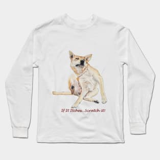 Cute funny dog scratching with fun slogan Long Sleeve T-Shirt